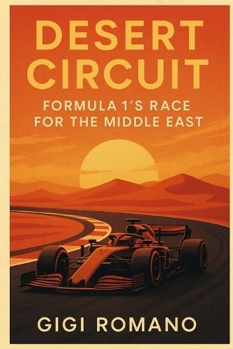 Desert Circuit: Formula 1's Race for the Middle East