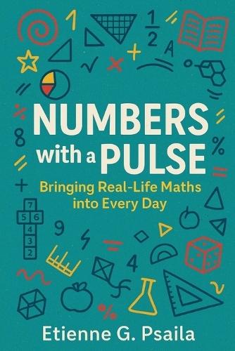 Numbers with a Pulse: Bringing Real-Life Maths into Every Day