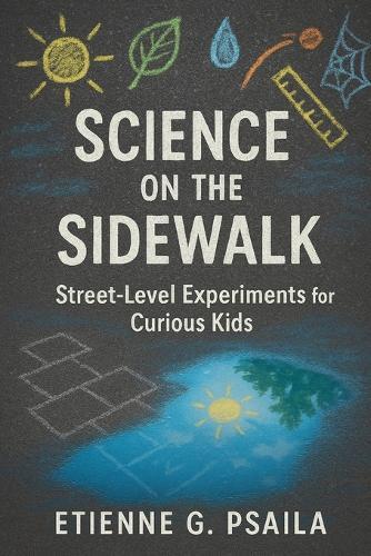 Science on the Sidewalk: Street-Level Experiments for Curious Kids