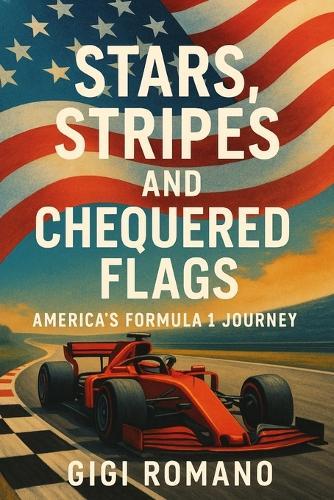 Stars, Stripes, and Chequered Flags: America's Formula 1 Journey