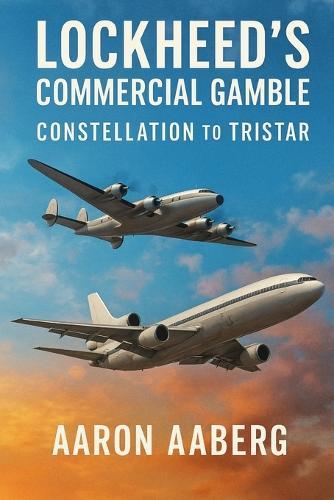 Lockheed's Commercial Gamble: From Constellation to TriStar