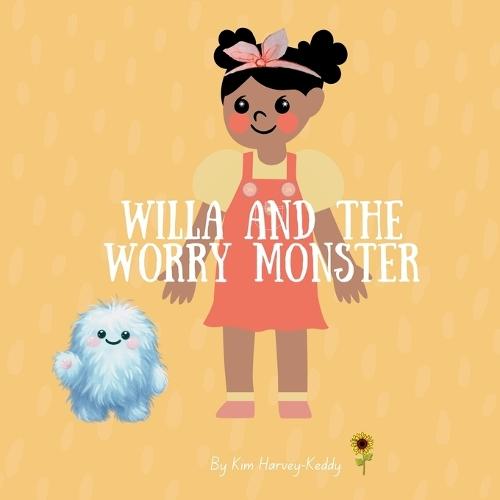 Willa and the Worry Monster: A Children's Book About Anxiety, Big Emotions, and Calming Strategies