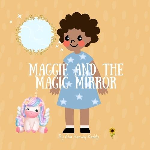 Maggie and the Magic Mirror: A Children's Story About Self-Love, Confidence, and Inner Beauty