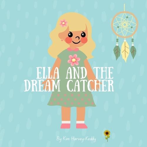 Ella and the Dream Catcher: A Calming Bedtime Story to Help Kids with Insomnia and Sleep Struggles