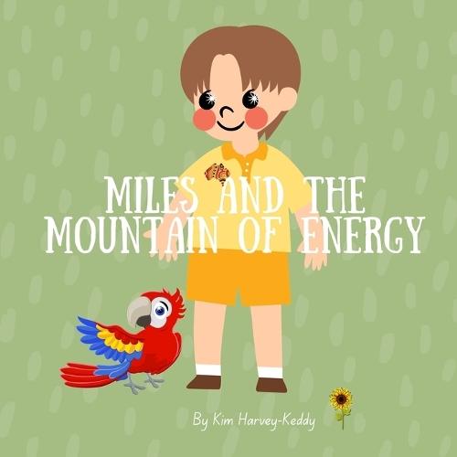 Miles and the Mountain of Energy: A Children's Book About Chronic Fatigue, Energy Pacing, and Self-Care