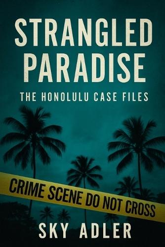 Strangled Paradise: The Honolulu Case Files
