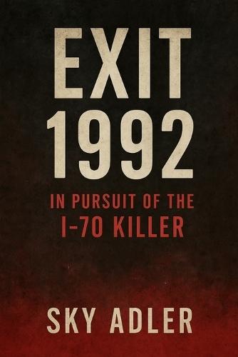 Exit 1992: In Pursuit of the I-70 Killer