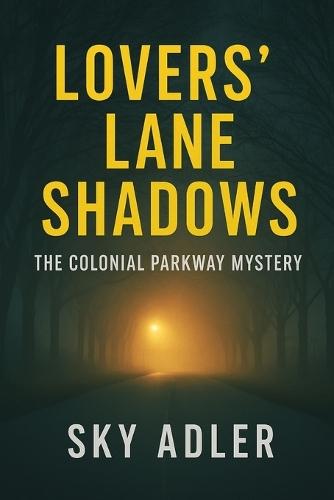 Lovers' Lane Shadows: The Colonial Parkway Mystery