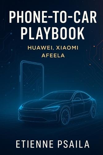 Phone-to-Car Playbook: Huawei, Xiaomi, AFEELA