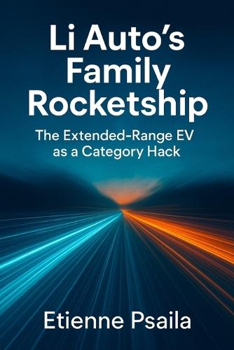 Li Auto's Family Rocketship: The Extended-Range EV as a Category Hack
