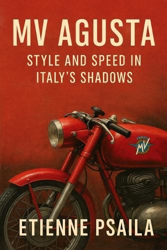 MV Agusta: Style and Speed in Italy's Shadows
