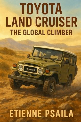 Toyota Land Cruiser: The Global Climber