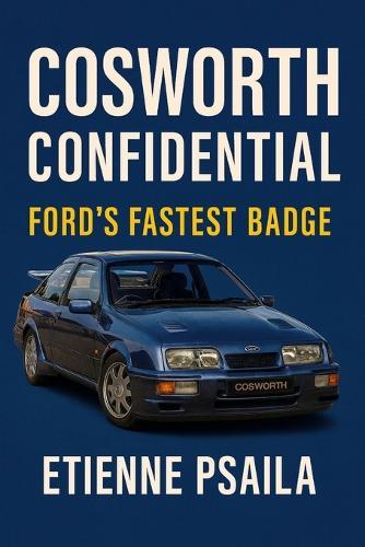 Cosworth Confidential: Ford's Fastest Badge