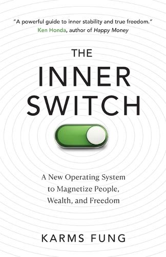 My Inner Switch: A New Operating System to Magnetize People, Wealth, and Freedom