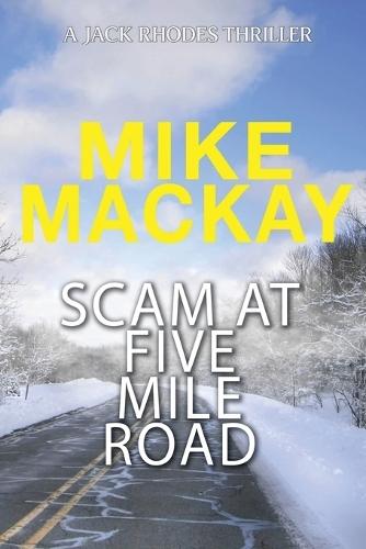 Scam at Five Mile Road: A Jack Rhodes Thriller: Book 2