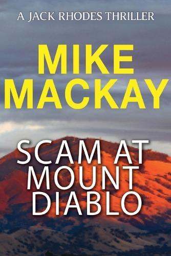 Scam at Mount Diablo: A Jack Rhodes Thriller: Book 3