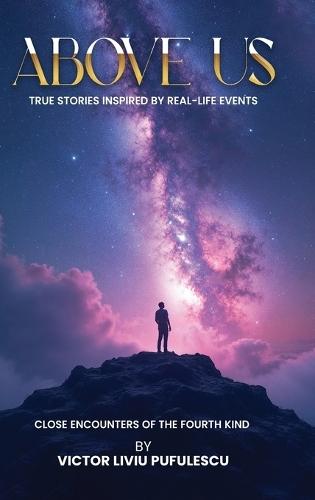 Above Us: True Stories Inspired By Real-Life Events