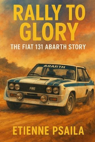 Rally to Glory: The Fiat 131 Abarth Story