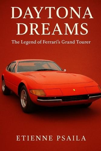 Daytona Dreams: The Legend of Ferrari's Grand Tourer