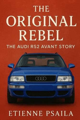 The Original Rebel: The Audi RS2 Avant Story