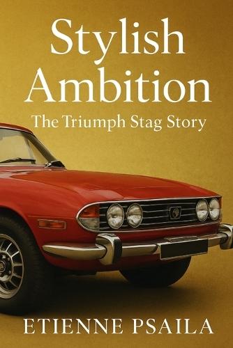 Stylish Ambition: The Triumph Stag Story