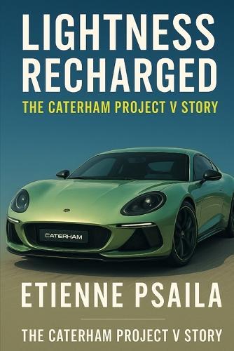 Lightness Recharged: The Caterham Project V Story