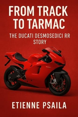 From Track to Tarmac: The Ducati Desmosedici RR Story