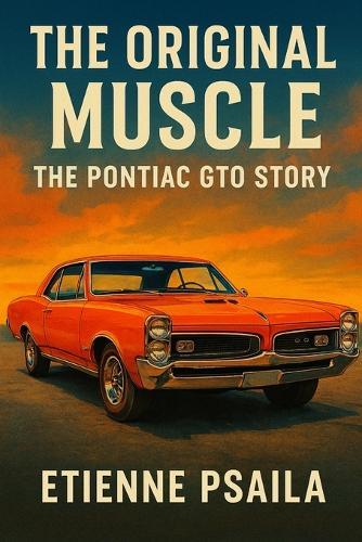 The Original Muscle: The Pontiac GTO Story