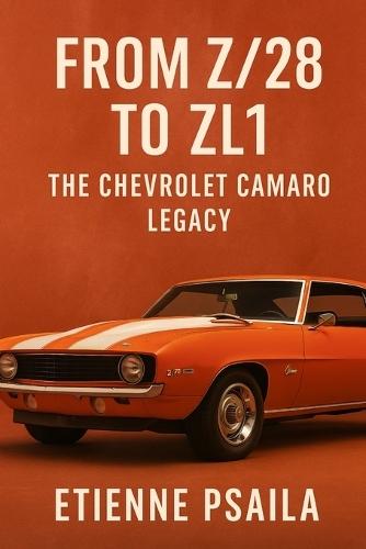 From Z/28 to ZL1: The Chevrolet Camaro Legacy