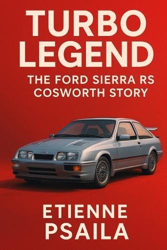 Turbo Legend: The Ford Sierra RS Cosworth Story