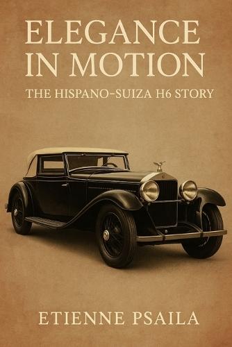 Elegance in Motion: The Hispano-Suiza H6 Story