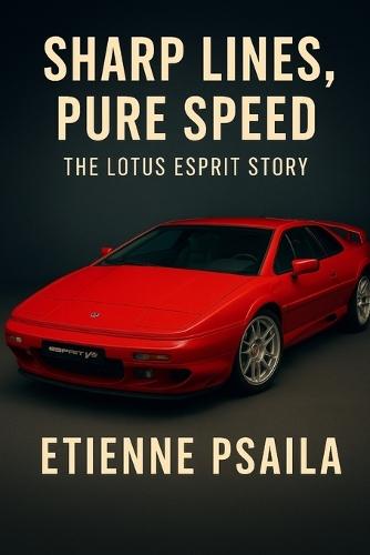 Sharp Lines, Pure Speed: The Lotus Esprit Story