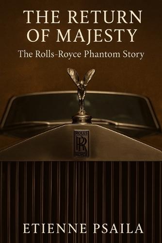 The Return of Majesty: The Rolls-Royce Phantom Story