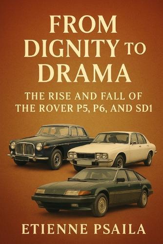 From Dignity to Drama: The Rise and Fall of the Rover P5, P6, and SD1