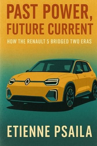 Past Power, Future Current: How the Renault 5 Bridged Two Eras