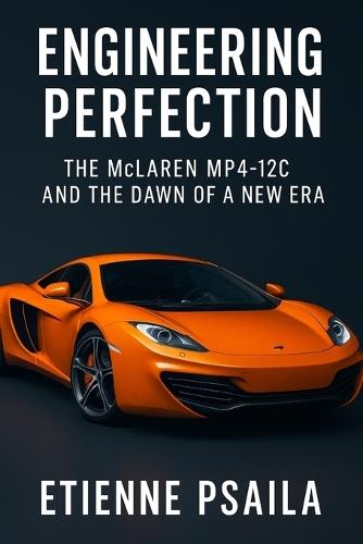 Engineering Perfection: The McLaren MP4-12C and the Dawn of a New Era