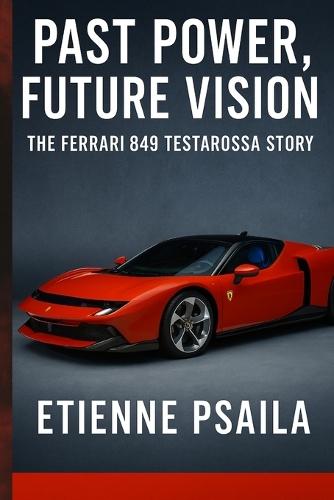 Past Power, Future Vision: The Ferrari 849 Testarossa Story
