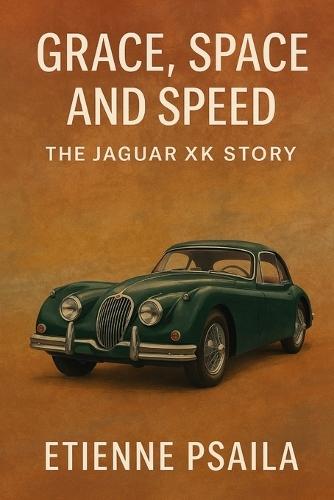 Grace, Space, and Speed: The Jaguar XK Story