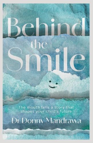 Behind the Smile: The mouth tells a story that shapes your child's future