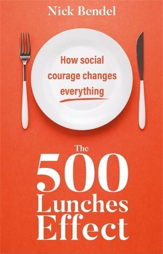 The 500 Lunches Effect: How Social Courage Changes Everything