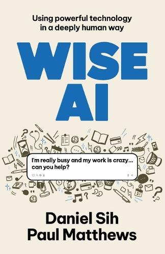Wise AI: Using powerful technology in a deeply human way
