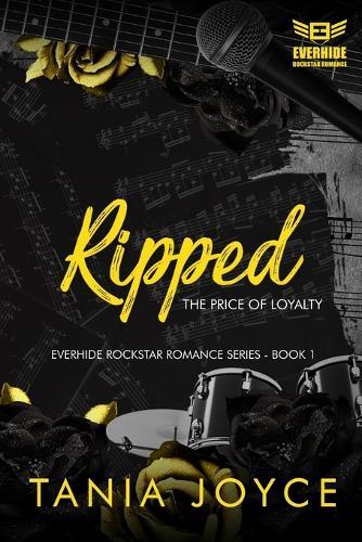 RIPPED - The Price of Loyalty: Everhide Rockstar Romance Series Book 1
