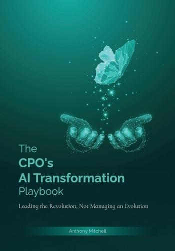 The CPO's AI Transformation Playbook: Leading the Revolution, Not Managing the Evolution