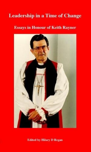 Leadership in a Time of Change: Essays in Honour of Keith Rayner