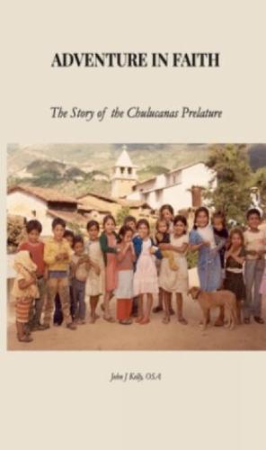 Adventure in Faith: The Story of the Chulucanas Prelature