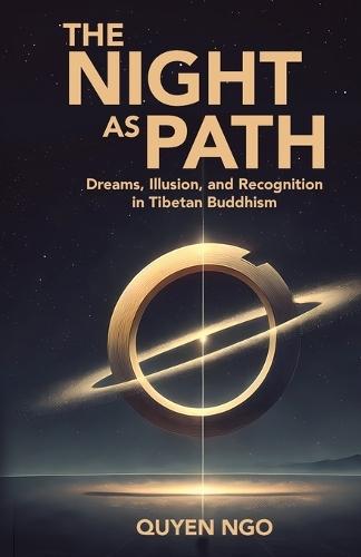 The Night As Path: Dreams, Illusion, and Recognition in Tibetan Buddhism