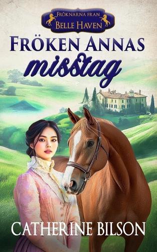 Fröken Annas misstag: En söt regency-romans med spioner, hemligheter och stulna kyssar.