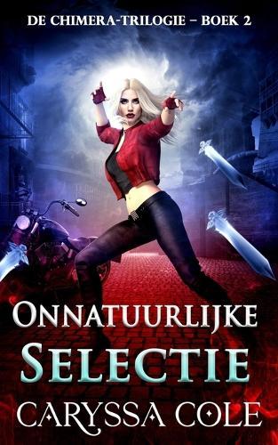 Onnatuurlijke Selectie: Het meeslepende tweede deel van de Chimera-urban-fantasytrilogie!