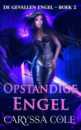 Opstandige Engel: Een opstandige engel die moet kiezen tussen haar hart en de rijken