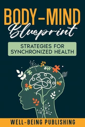 Body-Mind Blueprint: Strategies for Synchronized Health
